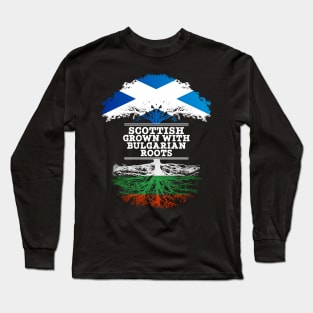 Scottish Grown With Bulgarian Roots - Gift for Bulgarian With Roots From Bulgaria Long Sleeve T-Shirt